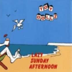 The Toy Dolls : Lazy Sunday Afternoon